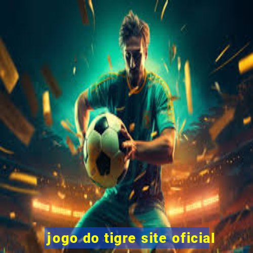 jogo do tigre site oficial